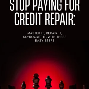 Stop Paying for Credit Repair: Master It, Repair It, Skyrocket It