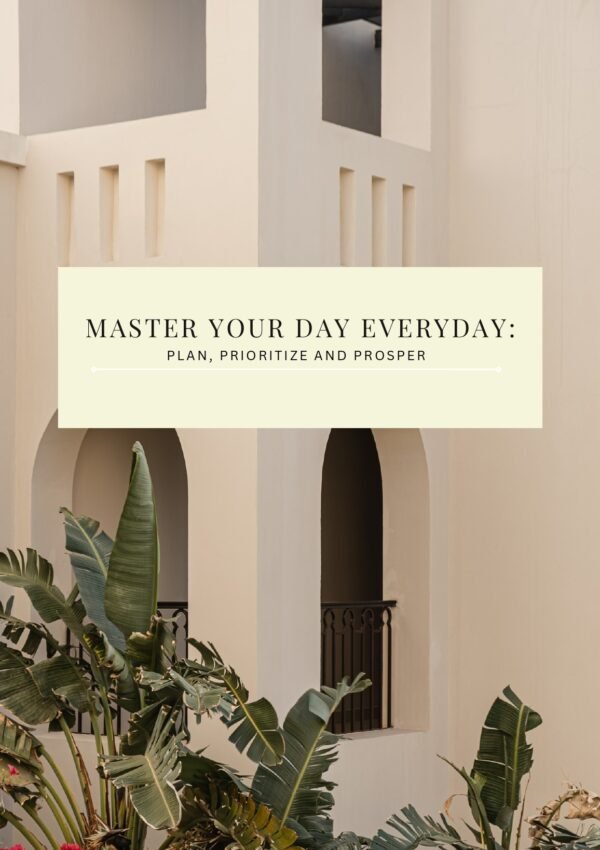 Master Your Day Everyday: Plan, Prioritize, Prosper